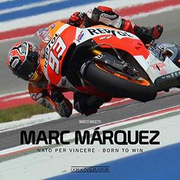 Marc Marquez: NATO Per Vincere / Born to Win (Varie Moto)