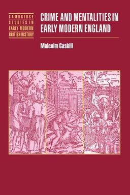 Crime and Mentalities in Early Modern England (Cambridge Studies in Early Modern British History)