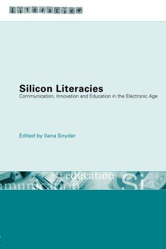 Silicon Literacies: Communication, Innovation and Education in the Electronic Age