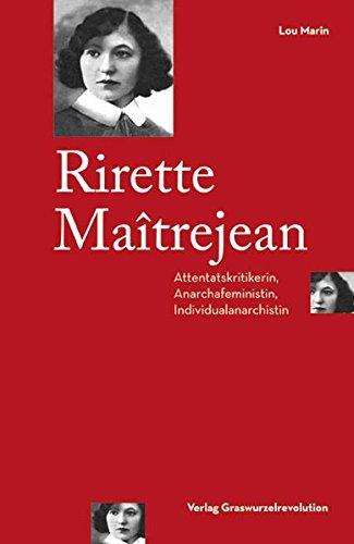 Rirette Maîtrejean: Attentatskritikerin, Anarchafeministin, Individualanarchistin