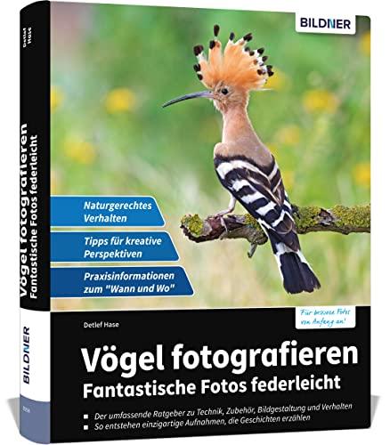 Vögel fotografieren: Fantastische Fotos federleicht