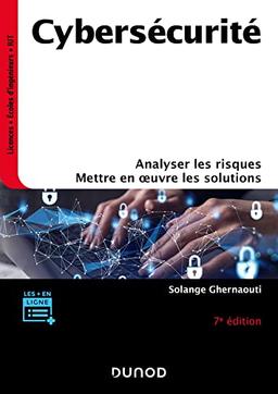 Cybersécurité : analyser les risques, mettre en oeuvre les solutions