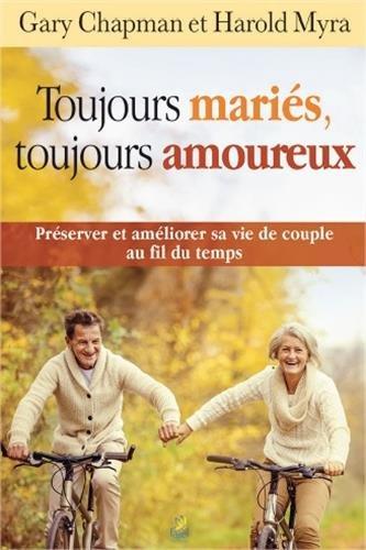 Toujours mariés, toujours amoureux : préserver et améliorer sa vie de couple au fil du temps