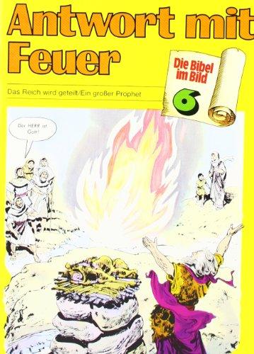 Die Bibel im Bild, Bd.6 : Antwort mit Feuer