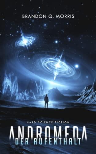 Andromeda: Der Aufenthalt: Hard Science Fiction