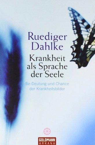 Krankheit als Sprache der Seele: Be-Deutung und Chance der Krankheitsbilder