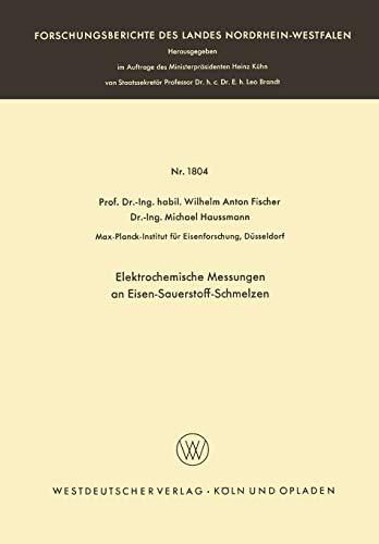 Elektrochemische Messungen an Eisen-Sauerstoff-Schmelzen (Forschungsberichte des Landes Nordrhein-Westfalen, 1804, Band 1804)