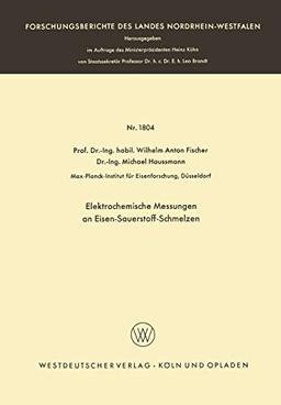 Elektrochemische Messungen an Eisen-Sauerstoff-Schmelzen (Forschungsberichte des Landes Nordrhein-Westfalen, 1804, Band 1804)