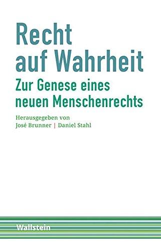 Recht auf Wahrheit: Zur Genese eines neuen Menschenrechts (Schriftenreihe Menschenrechte im 20. Jahrhundert)