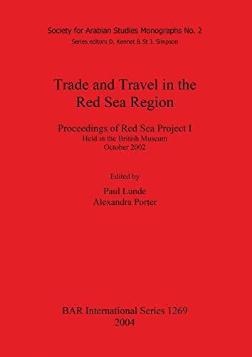 Trade and Travel in the Red Sea Region: Proceedings of Red Sea Project I Held in the British Museum October 2002 (British Archaeological Reports British Series, Band 1269)