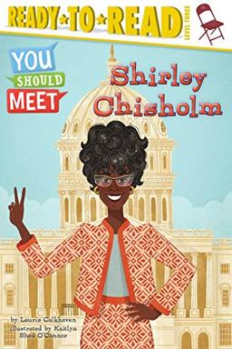 Shirley Chisholm: Ready-to-Read Level 3 (You Should Meet)