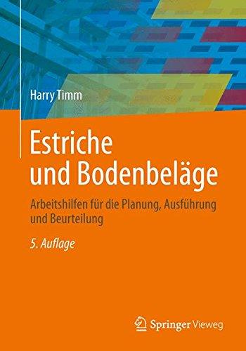 Estriche und Bodenbeläge: Arbeitshilfen für die Planung, Ausführung und Beurteilung