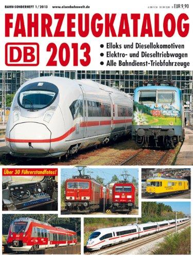 DB Fahrzeugkatalog 2013: Alle Triebfahrzeuge der Deutschen Bahn