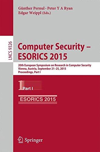 Computer Security -- ESORICS 2015: 20th European Symposium on Research in Computer Security, Vienna, Austria, September 21-25, 2015, Proceedings, Part I (Lecture Notes in Computer Science)