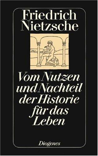 Vom Nutzen und Nachteil der Historie für das Leben.