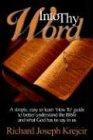 Into Thy Word: A Simple, Easy to Learn 'How Too' Guide to Better Understand the Bible and What God Has to Say to Us: A Simple, Easy to Learn "How To" ... the Bible and What God Has to Say to Us.