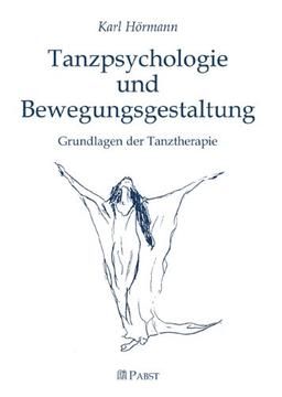 Tanzpsychologie und Bewegungsgestaltung: Grundlagen der Tanztherapie