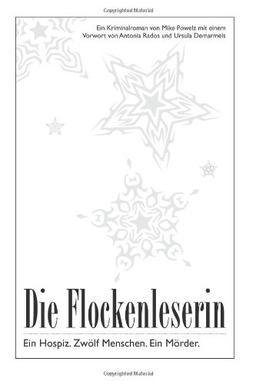 Die Flockenleserin: Ein Hospiz, 12 Menschen, ein Mörder