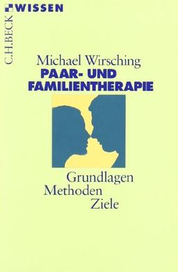 Paar- und Familientherapie: Grundlagen, Methoden, Ziele