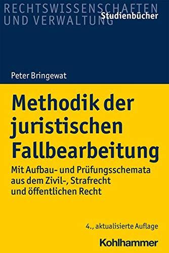 Methodik der juristischen Fallbearbeitung: Mit Aufbau- und Prüfungsschemata aus dem Zivil-, Strafrecht und öffentlichen Recht (Studienbücher Rechtswissenschaft)