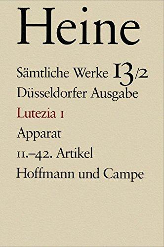 Sämtliche Werke. Historisch-kritische Gesamtausgabe der Werke. Düsseldorfer Ausgabe / Lutezia I: Apparat 11.-42. Artikel