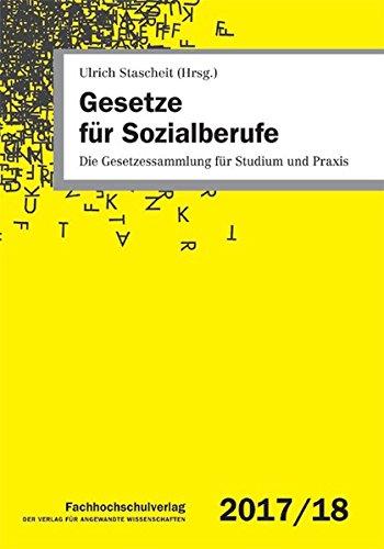 Gesetze für Sozialberufe 2017/2018: Die Gesetzessammlung für Studium und Praxis