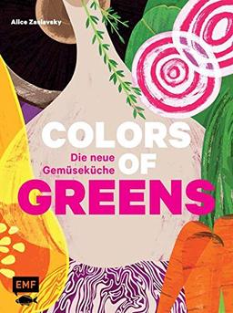 Colors of Greens – Die neue Gemüseküche: Das große Standardwerk – Alles über Gemüse auf 500 Seiten: Warenkunde, Rezepte und mehr. Hochwertige Ausstattung mit Leseband