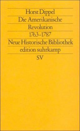 Die Amerikanische Revolution 1763-1787: Neue Historische Bibliothek