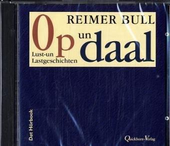 Op un daal: Reimer Bull liest Lust-un Lastgeschichten. CD