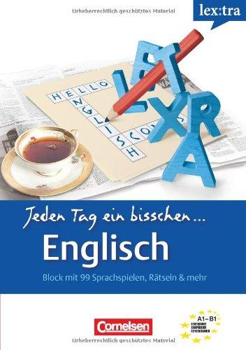 Lextra - Englisch - Jeden Tag ein bisschen Englisch: Band 1: A1-B1 - Selbstlernbuch: Europäischer Referenzrahmen: A1-B1 - Selbstlernbuch, Block mit 99 Sprachspielen, Rätseln & mehr