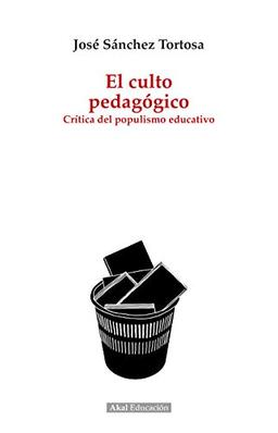 El culto pedagógico : crítica del populismo educativo (Educación, Band 1)