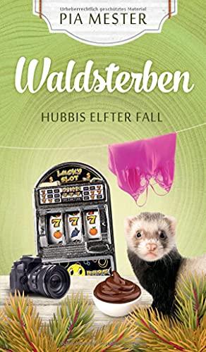 Waldsterben - Hubbis elfter Fall (Hubbi ermittelt)