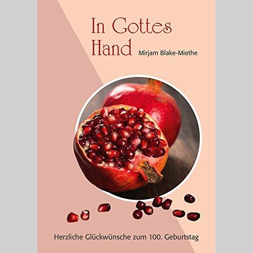 In Gottes Hand: Herzliche Glückwünsche zum 100. Geburtstag