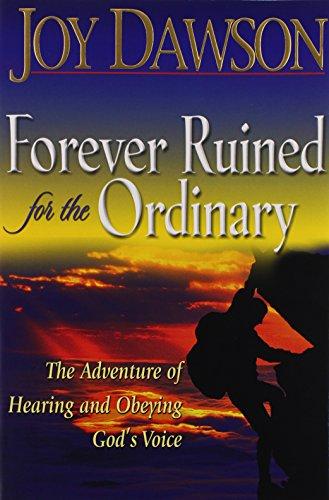 Forever Ruined for the Ordinary: The Adventure of Hearing and Obeying God's Voice