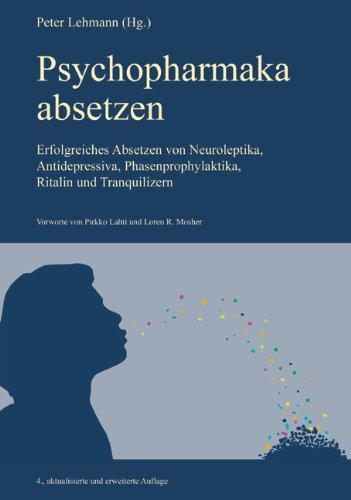 Psychopharmaka absetzen: Erfolgreiches Absetzen von Neuroleptika, Antidepressiva, Phasenprophylaktika, Ritalin und Tranquilizern