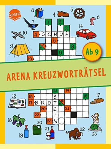 Arena Kreuzworträtsel. Ab 9 Jahren: Rätselmix aus Bilder-, Buchstaben- und Kreuzworträtseln für Grundschulkinder ab 9 Jahren