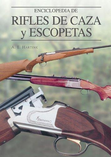 Enciclopedia De Rifles De Caza Y Escopetas / The Complete Encyclopedia of Hunting Rifles and Shotguns (Grandes Obras Series / Great Works Series)