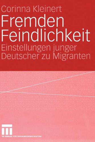 Fremden Feindlichkeit: Einstellungen junger Deutscher zu Migranten