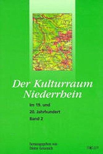 Der Kulturraum Niederrhein, 2 Bde., Bd.2, Im 19. und 20. Jahrhundert