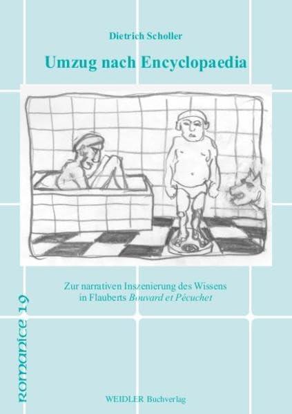 Umzug nach 'Encyclopaedia': Flauberts 'Bouvard et Pécuchet' im Kreis der Wissenschaft (Romanice: Berliner Schriften zur romanischen Kultur- und Literaturgeschichte)