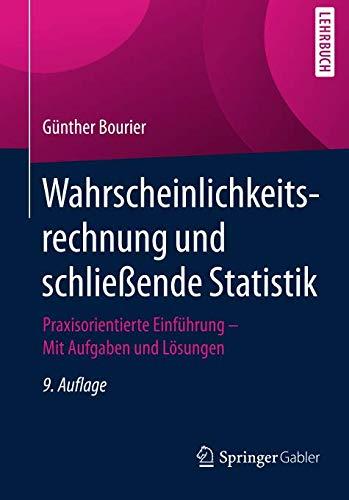 Wahrscheinlichkeitsrechnung und schließende Statistik: Praxisorientierte Einführung — Mit Aufgaben und Lösungen