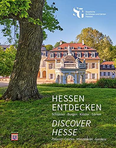 Hessen entdecken: Schlösser, Burgen, Klöster, Gärten / Discover Hesse: Palaces, Castles, Monasteries, Gardens: Schlösser, Burgen, Klöster, Gärten - Palaces, Castles, Monasteries, Gardens