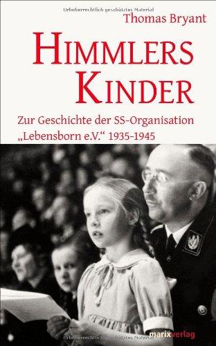 Himmlers Kinder: Zur Geschichte der SS-Organisation "Lebensborn e.V." 1935-1945