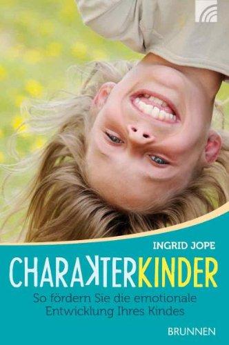 Charakterkinder: So fördern Sie die emotionale Entwicklung Ihres Kindes