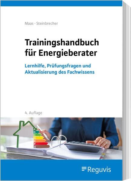 Trainingshandbuch für Energieberater: Lernhilfe, Prüfungsfragen und Aktualisierung des Fachwissens