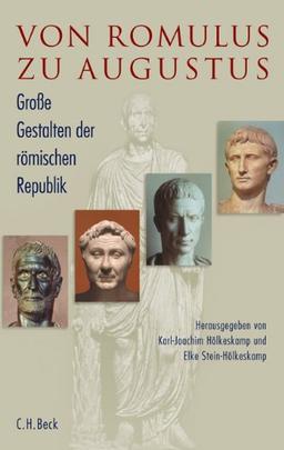 Von Romulus zu Augustus: Große Gestalten der römischen Republik