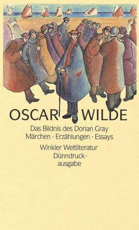 Das Bildnis des Dorian Gray / Märchen / Erzählungen / Essays