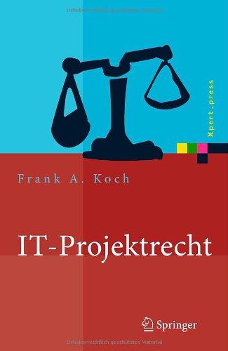 IT-Projektrecht: Vertragliche Gestaltung und Steuerung von IT-Projekten, Best Practices, Haftung der Geschäftsleitung (Xpert.press)