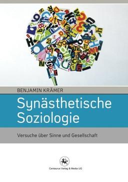 Synästhetische Soziologie: Versuche über Sinne und Gesellschaft (Soziologische Studien)