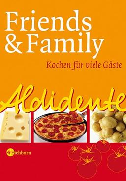 Aldidente - Friends & Family. Kochen für viele Gäste